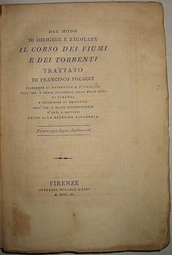 Focacci  Francesco Del modo di dirigere e regolare il corso dei fiumi e dei torrenti... 1811 Firenze